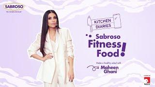 Kitchen Diaries Episode 6 | Feat. Maheen Ghani | Fitness food