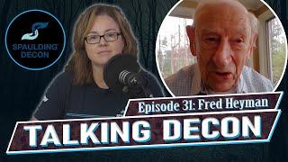 Talking Decon Ep. 31 | Fred Heyman the Holocaust Survivor