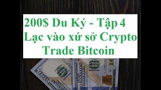 200$ Du Ký: Tập 4 - Trade Bitcoin - Lạc vào xứ sở Crypto - Cách Trade Crypto Bitcoin