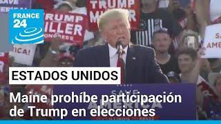 EE. UU.: Maine prohíbe la participación de Trump en elecciones presidenciales de 2024