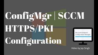 Part 11: ConfigMgr (SCCM) HTTPS/PKI Configuration