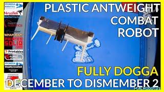 Fully Dogga: All Fights - Plastic Antweight Combat Robot - December To Dismember 2