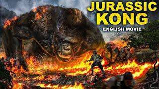 JURASSIC KONG - Hollywood English Movie | Blockbuster Full Action Adventure Movie In English HD