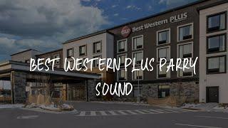 Best Western Plus Parry Sound Review - Parry Sound , Canada