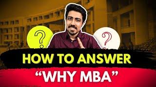 How I answered 'Why MBA' Question | The Perfect answer for IIM Interviews-  GDPI Preparation