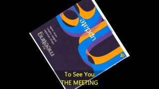 The Meeting - TO SEE YOU