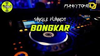 Funkot - BONGKAR (VIRAL TIKTOK) #Funkytonestyle