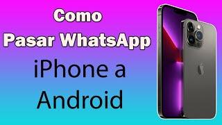 Como pasar mi WhatsApp de iPhone a Android