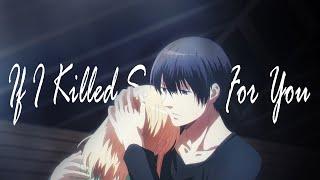 Koroshi Ai『AMV』  If I Killed Someone For You