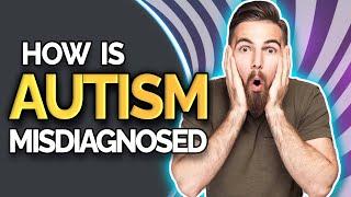 How is Autism Misdiagnosed | Reasons and Research | The Disorders Care