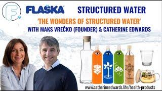 The Wonders of Structured Water with Maks Vrečko FLASKA & Catherine Edwards