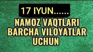 17 IYUN namoz vaqtlari / 5 mahal namoz vaqtlari / kunlik namoz vaqtlari / кунлик намоз вактлари