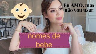 Nomes de bebes que eu AMO mas não vou usar! (alguns diferentões)