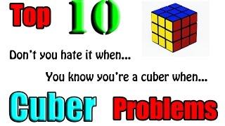 Top 10 Cuber Problems