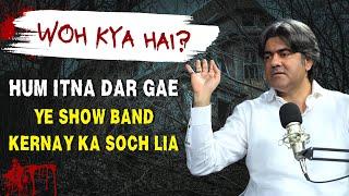 Woh Kya Hai Show Band kerny ka Kyun Sochlia tha? | Khaufcast with Sajjad Saleem