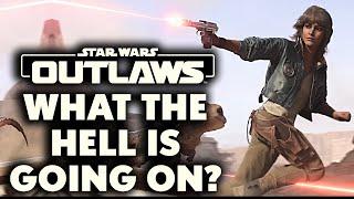 What The HELL IS GOING ON With Star Wars Outlaws?