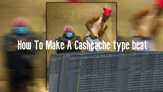 [TUTORIAL] HOW TO MAKE A CASHCACHE/BOOFPAXKMOOKY TYPE BEAT IN UNDER 5 MINUTES