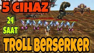 Knight Unity Troll Berserker Farm !!!!!!! ( 5 CİHAZ & 24 SAAT) ÇOK ŞAŞIRTICI SONUÇÇ 