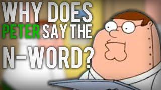 Why Does Peter Griffin Say The N-Word?