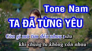 Karaoke Ta Đã Từng Yêu Tone Nam | Nhan KTV