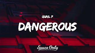 Quail P - Dangerous (Lyrics)