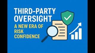 Third-Party Risk Oversight: A New Era of Risk Confidence