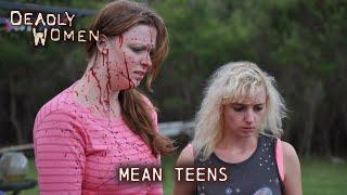 Mean Teens | Deadly Women S07 E04 - Full Episode | Deadly Women