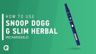 How to use your Snoop Dogg | G Slim Herbal