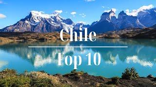 From Patagonia to Atacama: Top 10 Places to Visit in Chile