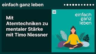 Mit Atemtechniken zu mentaler Stärke mit Timo Niessner | einfach ganz leben