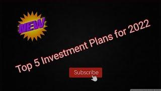 Top 5 Investment Plans for 2022