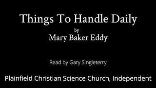 Things To Handle Daily by Mary Baker Eddy — read by Gary Singleterry