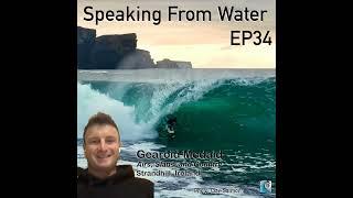 Speaking From Water EP34: Gearóid Mcdaid - Airs, Slabs, and Country from Strandhill, Ireland