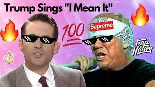 Donald Trump Sings "I Mean It" by G-Eazy