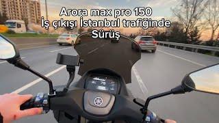 Arora max pro 150  İstanbul trafiğinde sürüş