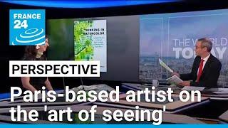 Paris-based artist Jessie Kanelos Weiner on the 'art of seeing' • FRANCE 24 English