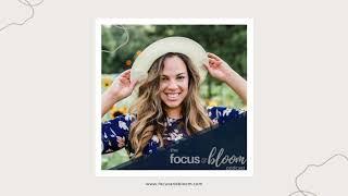 E1:  Welcome to the Focus and Bloom Podcast with Yesenia Bocanegra