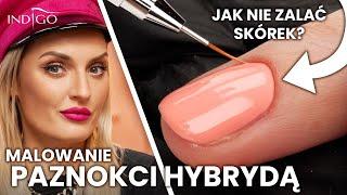 Jak nie zalać skórek lakierem hybrydowym? Malowanie paznokci hybrydą krok po kroku | Indigo Nails