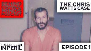 Behind Criminal Minds | Chris Watts | Free Speech In Peril | Episode 1