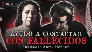 AYUDO A CONTACTAR CON FALLECIDOS | INVITADA: ABRIL MÉNDEZ