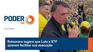 Bolsonaro sugere que Lula e STF querem facilitar sua execução