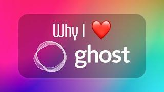 Why I use Ghost for my blog