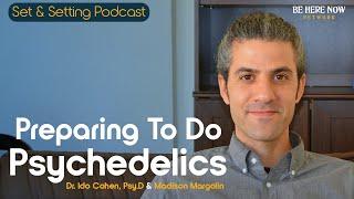 Preparing to do Psychedelics with Dr. Ido Cohen, Psy.D & Madison Margolin – Set and Setting Ep. 37