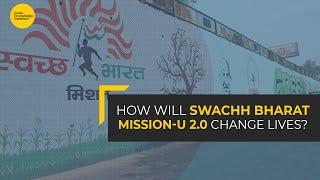 How will Swachh Bharat Mission-Urban 2.0 change lives? | IKN