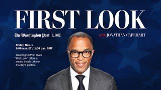 First Look with The Post’s Jonathan Capehart (Full Stream 11/1)