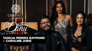 Date with Danu |Tanuja Perera Raymond & Caroline Jurie