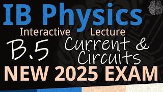 NEW 2025 EXAM - IB Physics B.5 - Current & Circuits [SL/HL] - Interactive Lecture