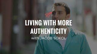 Jacob Sokol: Living with More Authenticity | The Quarter Life Comeback