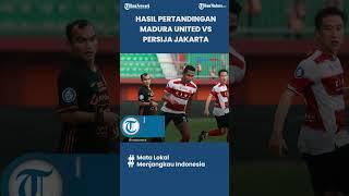 Hasil Madura United vs Persija Jakarta, Laskar Sape Kerrab Masih Tertahan di posisi Kelima Klasemen