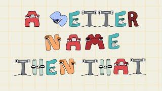 A BETTER NAME THEN THAT | Alphabet Lore animation  @BFDI  |  @around_animation